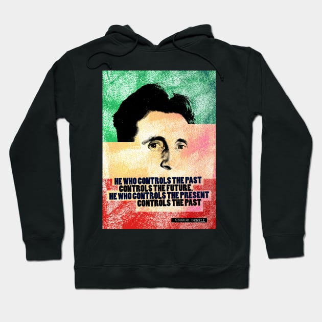 George Orwell Quote Hoodie by pahleeloola